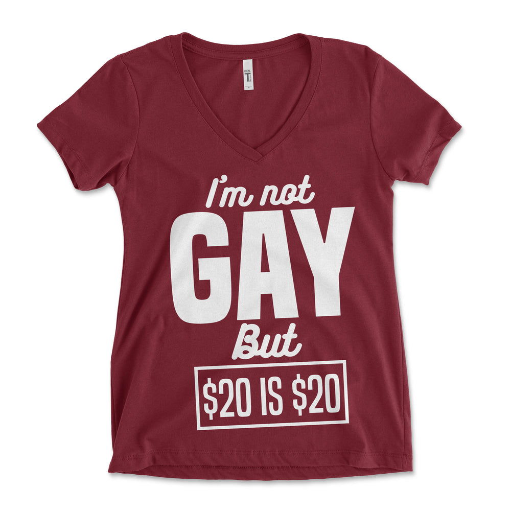 I'm Not Gay But $20 is $20 Women's Vneck